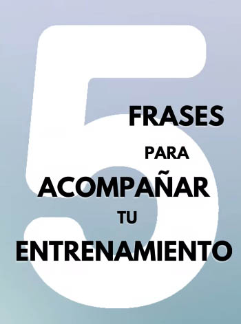 5 frases para acompañar tu entrenamiento