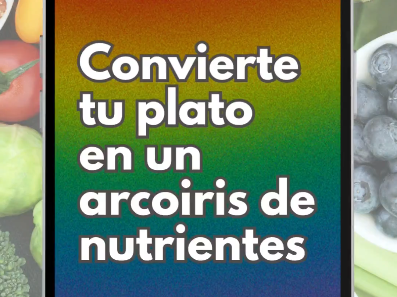 Convierte tu plato en un arcoíris de nutrientes