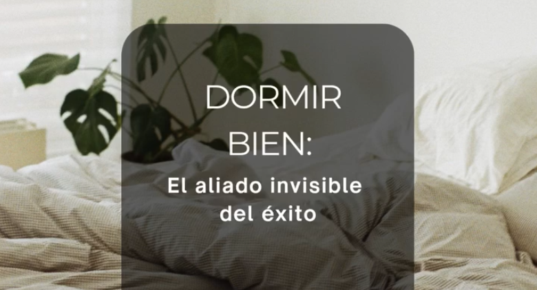 Dormir bien, el aliado invisible del éxito Dormir bien, el aliado invisible del éxito