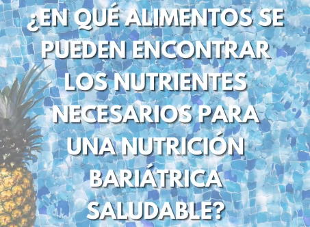 En qué alimentos se encuentran los nutrientes para una nutrición bariátrica saludable?