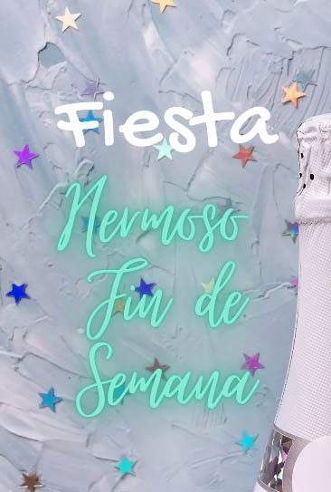 Fiesta, hermoso fin de semana