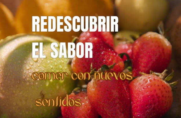 Redescubrir el sabor, comer con nuevos sentidos