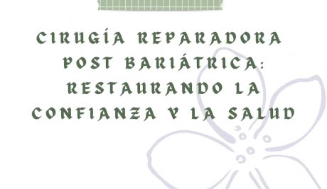 Cirugía Reparadora Post Bariátrica: Restaurando la Confianza y la Salud